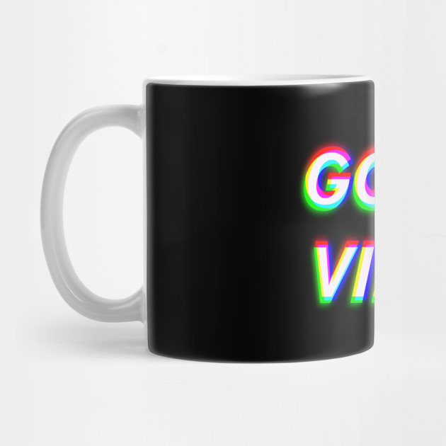 Good Vibes Only - Trippy & Cool Color
